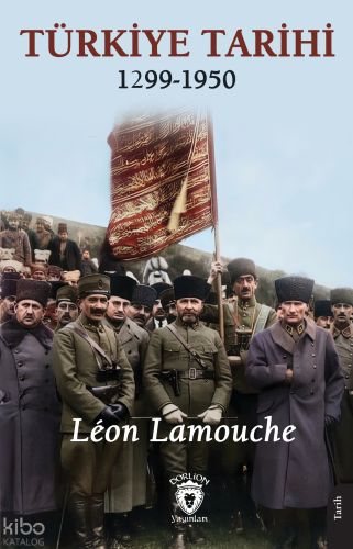 Türkiye Tarihi 1299-1950 | Leon Lamouche | Dorlion Yayınevi