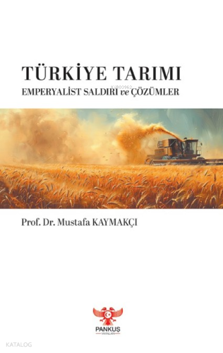 Türkiye Tarımı – Emperyalist Saldırı ve Çözümler