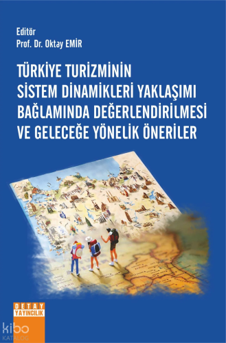 Türkiye Turizminin Sistem Dinamikleri Yaklaşımı Bağlamında Değerlendirilmesi Ve Geleceğe Yönelik Öneriler