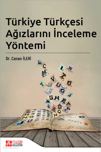 Türkiye Türkçesi Ağızlarını İnceleme Yöntemi | Canan İleri | Pegem Aka