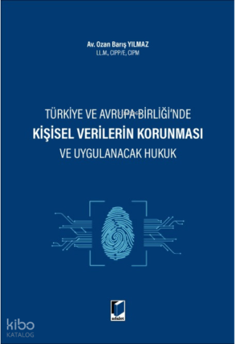 Türkiye ve Avrupa Birliği'nde Kişisel Verilerin Korunması ve Uygulanacak Hukuk