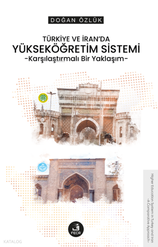 Türkiye ve İran’da Yükseköğretim Sistemi;Karşılaştırmalı Bir Yaklaşım