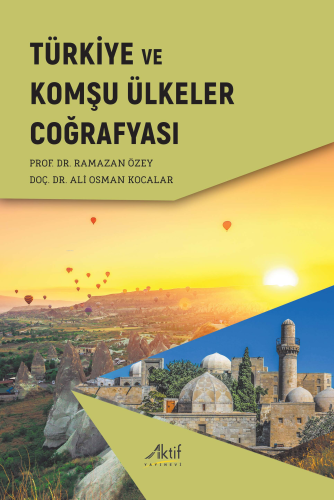Türkiye ve Komşu Ülkeler Coğrafyası | Ramazan Özey | Aktif Yayınevi