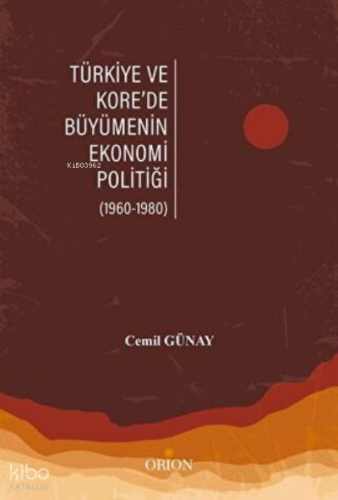 Türkiye ve Kore’de Büyümenin Ekonomi Politiği  (1960-1980)