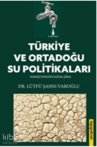 Türkiye ve Ortadoğu Su Politikaları | Lütfü Şahsuvaroğlu | Biyografi.N