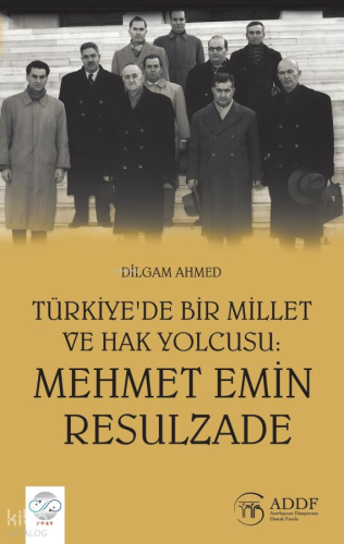 Türkiye'de Bir Millet ve Hak Yolcusu: Mehmet Emin Resulzade | Dilgam A