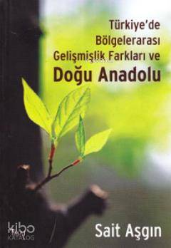 Türkiye'de Bölgelerarası Gelişmişlik Farkları ve Doğu Anadolu | Sait A