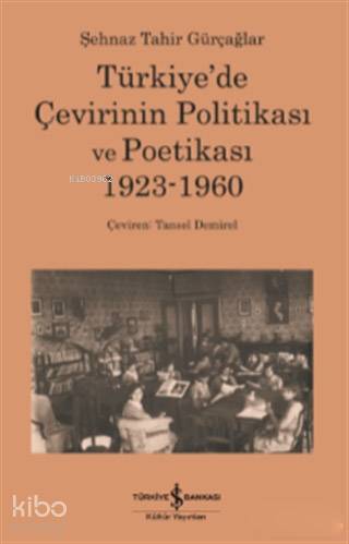 Türkiye'de Çevirinin Politikası Ve Poetikası 1923-1960