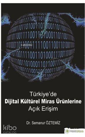 Türkiye'de Dijital Kültürel Miras Ürünlerine Açık Erişim