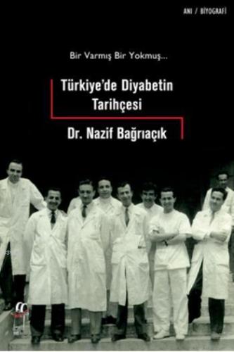 Türkiye'de Diyabetin Tarihçesi; Bir Varmış Bir Yokmuş... | Nazif Bağrı