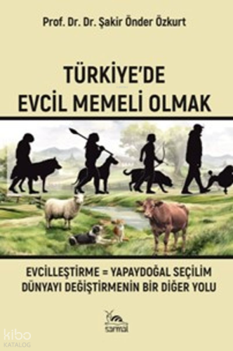 Türkiye'de Evcil Memeli Olmak | Şakir Önder Özkurt | Sarmal Kitabevi