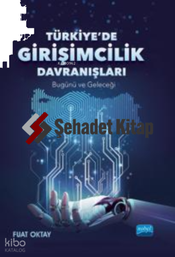 Türkiye'de Girişimcilik Davranışları ;Bugünü ve Geleceği
