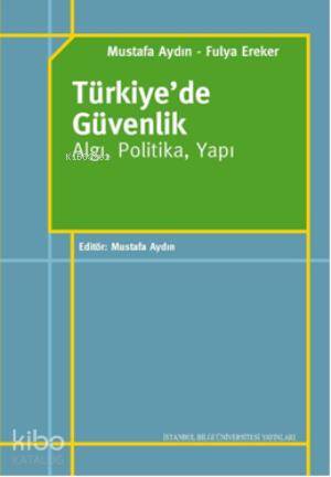 Türkiye'de Güvenlik - Algı, Politika, Yapı