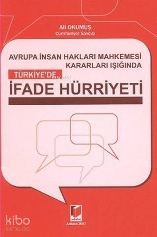 Türkiye'de İfade Hürriyeti Avrupa İnsan Hakları Mahkesmesi Kararları Işığında