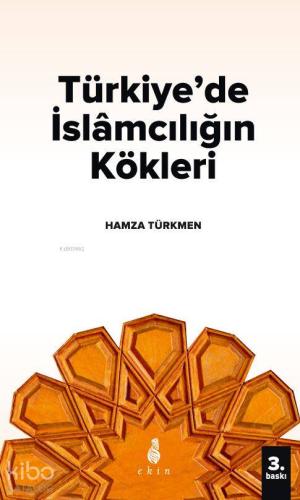 Türkiye'de İslamcılığın Kökleri | Hamza Türkmen | Ekin Yayınları - İst