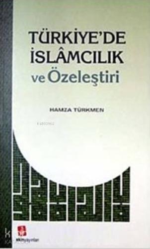Türkiye'de İslamcılık ve Özeleştiri | Hamza Türkmen | Ekin Yayınları -