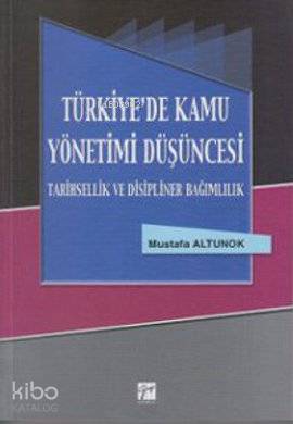 Türkiye'de Kamu Yönetimi Düşüncesi; Tarihsel Ve Disipliner Bağımlılık