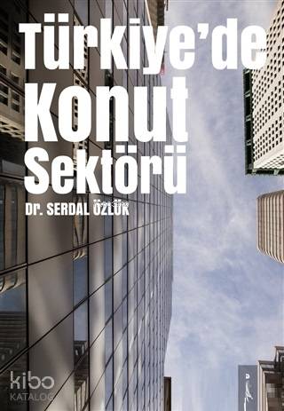 Türkiye'de Konut Sektörü | Serdal Özlük | İkinci Adam Yayınları