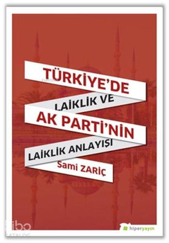 Türkiye'de Laiklik ve AK Parti'nin Laiklik Anlayışı