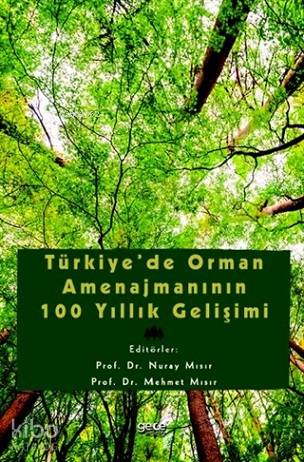 Türkiye'de Orman Amenajmanının 100 Yıllık Gelişimi