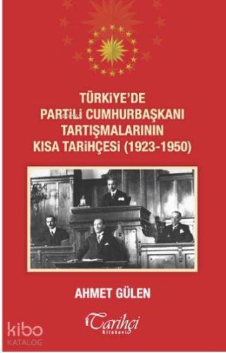 Türkiye'de Partili Cumhurbaşkanı Tartışmalarının Kısa Tarihçesi (1923 - 1950)