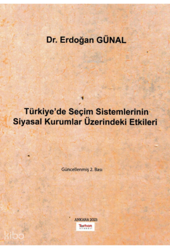 Türkiye'de Seçim Sistemlerinin Siyasal Kurumlar Üzerindeki Etkileri | 