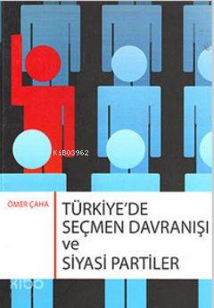 Türkiye'de Seçmen Davranışı ve Siyasi Partiler