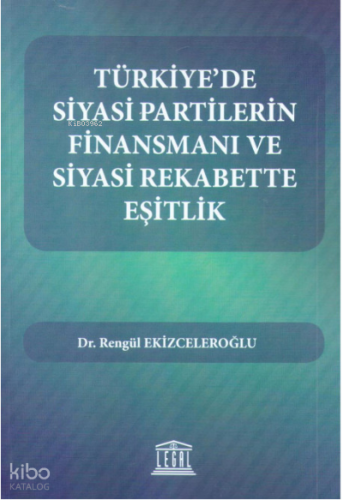 Türkiye'de Siyasi Partilerin Finansmanı ve Siyasi Rekabette Eşitlik