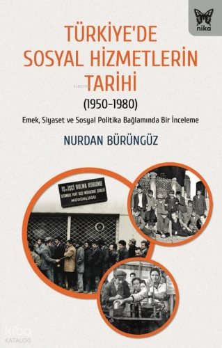Türkiye'de Sosyal Hizmetlerin Tarihi (1950-1980) | Nurdan Bürüngüz | N