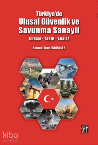 Türkiye'de Ulusal Güvenlik ve Savunma Sanayii; - Kuram - Tarih - Analiz