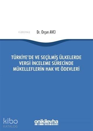 Türkiye'de ve Seçilmiş Ülkelerde Vergi İnceleme Sürecinde Mükelleflerin Hak ve Ödevleri