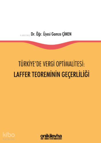 Türkiye'de Vergi Optimalitesi: Laffer Teoreminin Geçerliliği