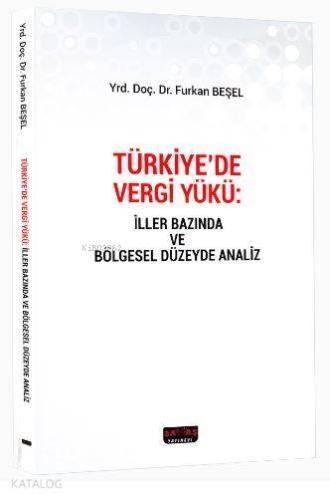 Türkiye'de Vergi Yükü; İller Bazında ve Bölgesel Düzeyde Analiz
