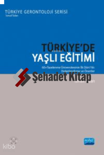 Türkiye'de Yaşlı Eğitimi;60+Tazelenme Üniversitesinin İlk Dört Yılı: Değerlendirme ve Öneriler