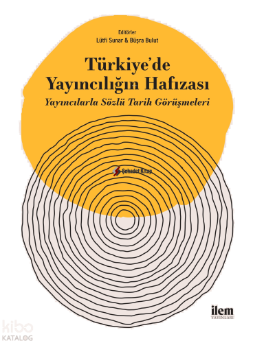 Türkiye'de Yayıncılığın Hafızası - Yayıncılarla Sözlü Tarih Görüşmeler