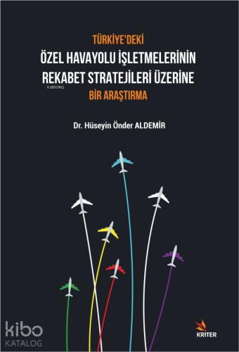 Türkiye'deki Özel Havayolu İşletmelerinin Rekabet Stratejileri Üzerine Bir Araştırma