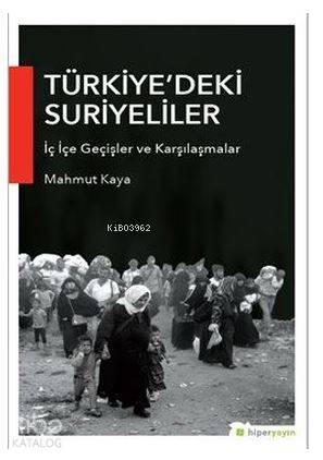 Türkiye'deki Suriyeliler İç İçe Geçişler ve Karşılaşmalar | Mahmut Kay