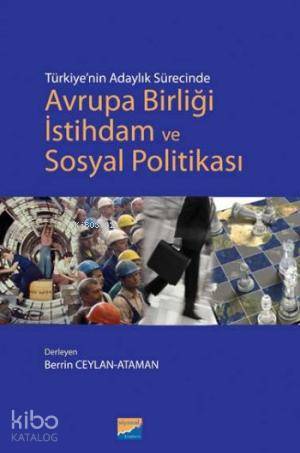 Türkiye'nin Adaylık Sürecinde Avrupa Birliği İstihdam ve Sosyal Politi