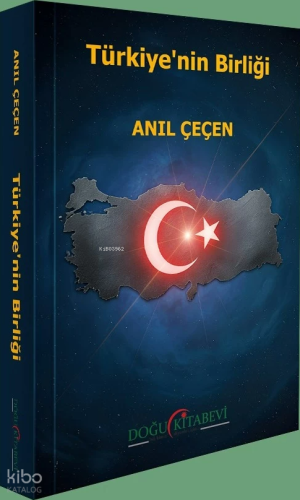 Türkiye'nin Birliği | Anıl Çeçen | Doğu Kitabevi