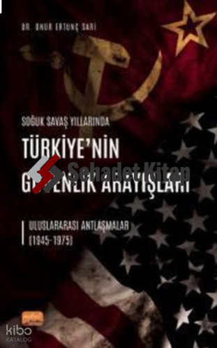 Türkiye'nin Güvenlik Arayışları - Uluslararası Antlaşmalar 1945 - 1975