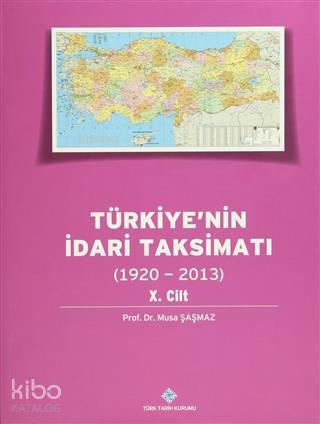 Türkiye'nin İdari Taksimatı 10.Cilt  (1920-2013)
