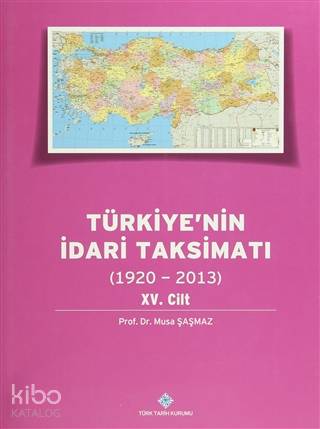 Türkiye'nin İdari Taksimatı 15. Cilt (1920-2013)