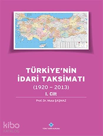Türkiye'nin İdari Taksimatı (1920 - 2013) (Cilt 1)