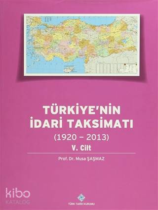 Türkiye'nin İdari Taksimatı 5. Cilt (1920 - 2013)