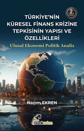 Türkiye'nin Küresel Finans Krizine Tepkisinin Yapısı ve Özellikleri