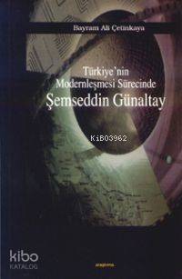 Türkiye'nin Modernleşmesi Sürecinde Şemseddin Günaltay