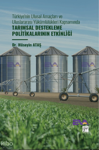 Türkiye'nin Ulusal Amaçları Ve Uluslararası Yükümlülükleri Kapsamında Tarımsal Destekleme Politikalarının Etkinliği
