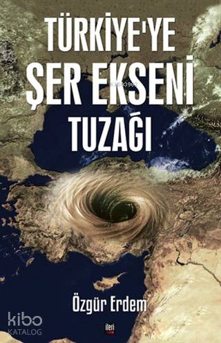 Türkiye'ye Şer Ekseni Tuzağı