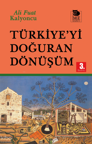 Türkiye'yi Doğuran Dönüşüm | Ali Fuat Kalyoncu | İmge Kitabevi Yayınla