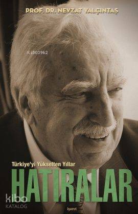 Türkiye'yi Yükselten Yıllar; Hatıralar